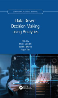 Parul Gandhi & Surbhi Bhatia & Kapal Dev; Editors — Data Driven Decision Making using Analytics (Computational Intelligence Techniques)