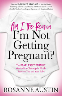 Rosanne Austin — Am I the Reason I’m Not Getting Pregnant?