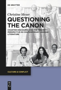 Christine Meyer — Questioning the Canon: Counter-Discourse and the Minority Perspective in Contemporary German Literature