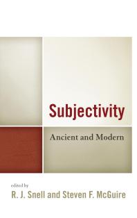 R. J. Snell; Steven F. McGuire — Subjectivity : Ancient and Modern