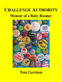 Tom Garrison — Challenge Authority: Memoir of a Baby Boomer