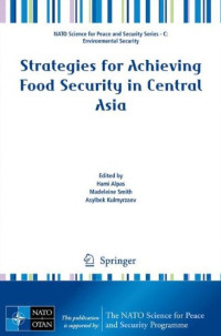 Asylbek Kulmyrzaev (auth.), Hami Alpas, Madeleine Smith, Asylbek Kulmyrzaev (eds.) — Strategies for Achieving Food Security in Central Asia