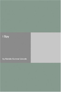 Natalie Sumner Lincoln — I Spy
