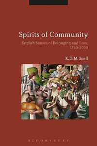 K. D. M. Snell — Spirits of Community: English Senses of Belonging and Loss, 1750-2000