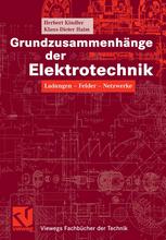Herbert Kindler, Klaus-Dieter Haim (auth.) — Grundzusammenhänge der Elektrotechnik: Ladungen — Felder — Netzwerke