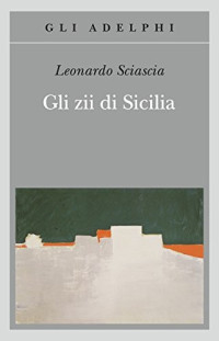 Leonardo Sciascia — Gli zii di Sicilia