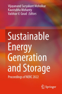 Vijayanand Suryakant Moholkar, Kaustubha Mohanty, Vaibhav V. Goud — Sustainable Energy Generation and Storage: Proceedings of NERC 2022