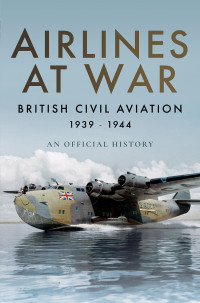 Air World Books — Airlines at War: British Civil Aviation 1939–1944