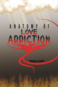 Fonger, Barbara — Anatomy of Love Addiction