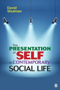 David H. P. Shulman — The Presentation of Self in Contemporary Social Life