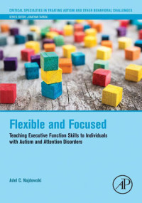 Adel Najdowski — Flexible and Focused: Teaching Executive Function Skills to Individuals with Autism and Attention Disorders