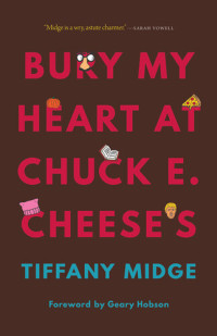 Tiffany Midge — Bury My Heart at Chuck E. Cheese's