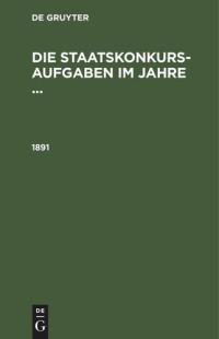  — Die Staatskonkurs-Aufgaben im Jahre ...: 1891