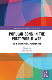 John Mullen (editor) — Popular Song in the First World War: An International Perspective