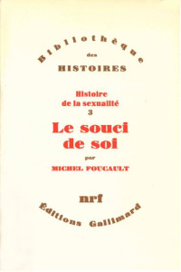 Michel Foucault — Histoire de la sexualité : Le souci de soi