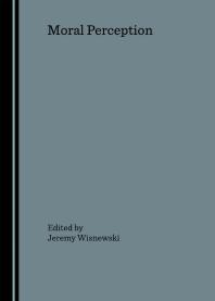 Jeremy Wisnewski; Jeremy Wisnewski — Moral Perception : (also available as Review Journal of Political Philosophy Volume 5)