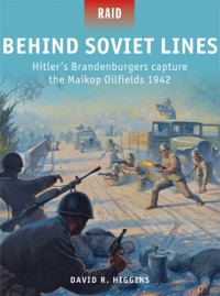 Higgins, David R.;Stacey, Mark (illustrator) — Behind soviet lines - hitlers brandenburgers capture the maikop oil fields