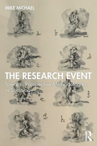 Mike Michael — The Research Event: Towards Prospective Methodologies in Sociology