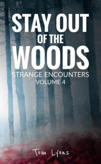 Tom Lyons — Stay Out of the Woods: Strange Encounters