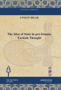 Ayhan Biçak — The Idea of State in pre-Islamic Turkish Thought