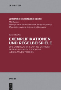 Denis Matthies — Exemplifikationen und Regelbeispiele: Eine Untersuchung zum 100-jährigen Beitrag von Adolf Wach zur "Legislativen Technik"