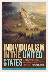 Stephanie M. Walls — Individualism in the United States: A transformation in American political thought