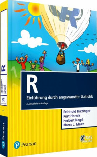 Herbert Nagel; Reinhold Hatzinger; Kurt Hornik; Marco Maier — R: Einführung durch angewandte Statistik