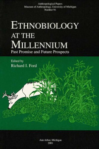 Richard 1. Ford (ed.) — Ethnobiology at the Millennium: Past Promise and Future Prospects