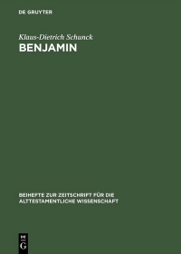 Klaus-Dietrich Schunck — Benjamin - Untersuchungen zur Entstehung und Geschichte eines israelitischen Stammes