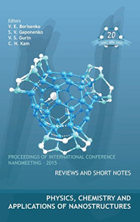 Borisenko, Viktor Evgenʹevich; Gaponenko, Sergey V.; Gurin, V. S.; Kam, Chan Hin — Physics, chemistry and applications of nanostructures : reviews and short notes. Proceedings of International Conference Nanomeeting 2015, Minsk, Belarus, 26-29 May 2015