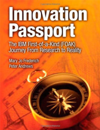 Mary Jo Frederich, Peter Andrews — Innovation Passport: The IBM First-of-a-Kind (FOAK) Journey From Research to Reality