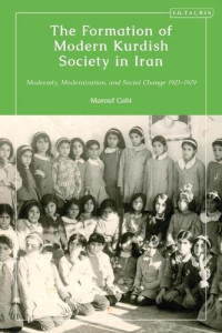 Marouf Cabi — The Formation of Modern Kurdish Society in Iran: Modernity, Modernization and Social Change 1921-1979