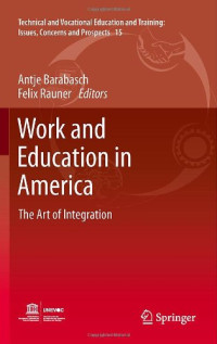 Antje Barabasch, Felix Rauner, (eds.) — Work and Education in America: The Art of Integration