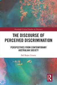 Sol Rojas-Lizana — The Discourse of Perceived Discrimination: Perspectives from Contemporary Australian Society