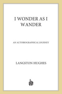 Langston Hughes; Arnold Rampersad — I Wonder as I Wander: An Autobiographical Journey