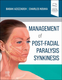 Babak Azizzadeh MD  FACS, Charles Nduka — Management of Post-Facial Paralysis Synkinesis