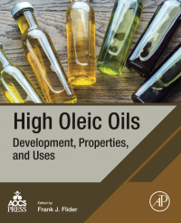 Frank J. Flider — High Oleic Oils: Development, Properties, and Uses
