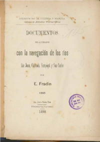 Eduard Fradin — Documentos relacionados con la navegación de los ríos San Juan, Colorado, Sarapiquí y San Carlos