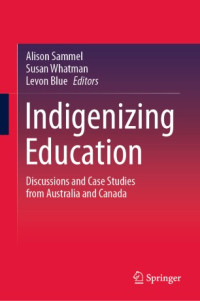 Alison Sammel, Susan Whatman, Levon Blue — Indigenizing Education: Discussions and Case Studies from Australia and Canada