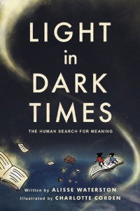 Alisse Waterston — Light in Dark Times: The Human Search for Meaning