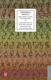 Carlos López Beltrán — Genómica mestiza. Raza, nación y ciencia en Latinoamérica (Antropologia) (Spanish Edition)