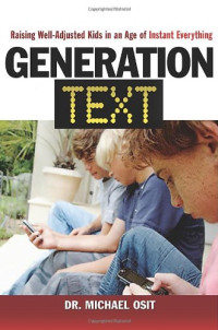 Dr. Michael Osit — Generation Text: Raising Well-Adjusted Kids in an Age of Instant Everything