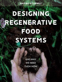 Marina O'Connell — Designing Regenerative Food Systems: And Why We Need Them Now