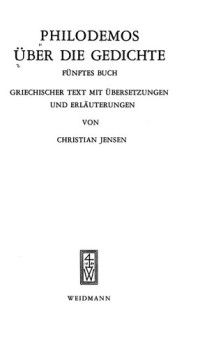 Philodemus; Christian Cornelius Jensen — Philodemos Über die gedichte, fünftes buch : griechischer text mit übersetzung und erläuterungen