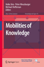 Heike Jöns, Peter Meusburger, Michael Heffernan (eds.) — Mobilities of Knowledge