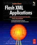 Joachim Schnier — Flash XML applications : use AS2 and AS3 to create photo galleries, menus, and databases