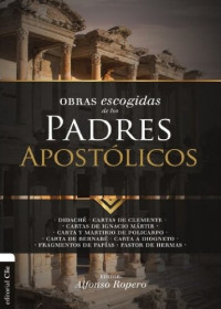 Alfonso Ropero — Obras escogidas de los Padres Apostólicos