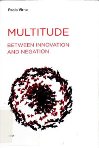 Paolo Virno — Multitude between Innovation and Negation