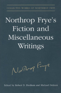 Frye, Northrop;Denham, Robert Dayton;Dolzani, Michael — Northrop Frye's fiction and miscellaneous writings