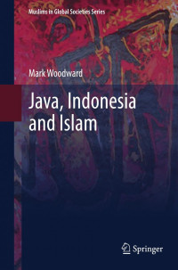 Mark Woodward (auth.) — Java, Indonesia and Islam